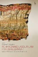 Re-Imagining Labour Law for Development: Informal Work in the Global North and South - cover