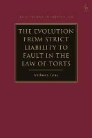 The Evolution from Strict Liability to Fault in the Law of Torts - Anthony Gray - cover