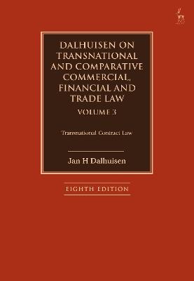 Dalhuisen on Transnational and Comparative Commercial, Financial and Trade Law Volume 3: Transnational Contract Law - Jan H Dalhuisen - cover