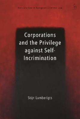 Corporations and the Privilege against Self-Incrimination - Stijn Lamberigts - cover