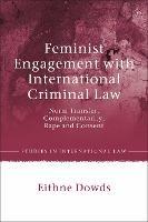 Feminist Engagement with International Criminal Law: Norm Transfer, Complementarity, Rape and Consent