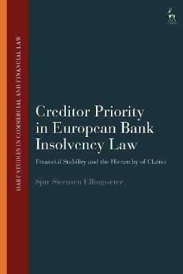 Creditor Priority in European Bank Insolvency Law: Financial Stability and the Hierarchy of Claims - Sjur Swensen Ellingsæter - cover