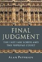 Final Judgment: The Last Law Lords and the Supreme Court - Alan Paterson - cover