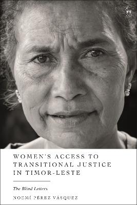 Women’s Access to Transitional Justice in Timor-Leste: The Blind Letters - Noemí Pérez Vásquez - cover