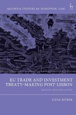 EU Trade and Investment Treaty-Making Post-Lisbon: Moving Beyond Mixity