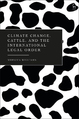 Climate Change, Cattle, and the International Legal Order - Rebecca Williams - cover