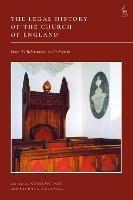 The Legal History of the Church of England: From the Reformation to the Present