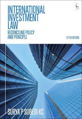 International Investment Law: Reconciling Policy and Principle - Surya P Subedi - cover