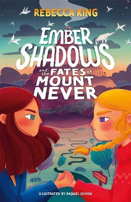 Ember Shadows and the Fates of Mount Never: Book 1 - Rebecca King - cover