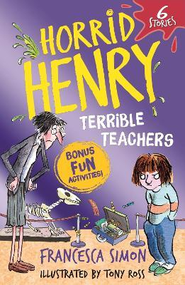 Horrid Henry: Terrible Teachers: 6 Stories - Francesca Simon - cover