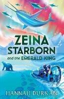 Zeina Starborn and the Emerald King: (Zeina Starborn Book Two) - Hannah Durkan - cover