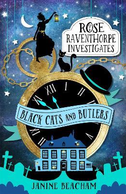 Rose Raventhorpe Investigates: Black Cats and Butlers: Book 1 - Janine Beacham - cover
