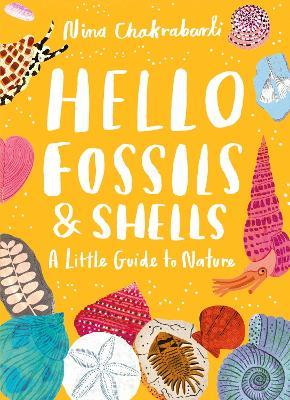 Little Guides to Nature: Hello Fossils and Shells - Nina Chakrabarti - cover