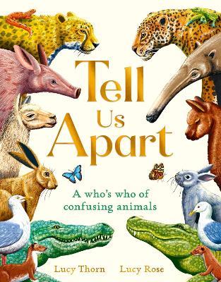 Tell Us Apart: A who's who of confusing animals - Lucy Thorn - cover