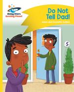 Reading Planet - Do Not Tell Dad - Yellow: Comet Street Kids ePub