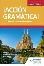 ¡Acción Gramática! Fourth Edition: Spanish Grammar for A Level