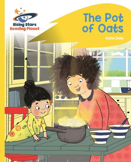 Reading Planet - The Pot of Oats - Yellow: Rocket Phonics