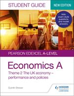 Pearson Edexcel A-level Economics A Student Guide: Theme 2 The UK economy – performance and policies