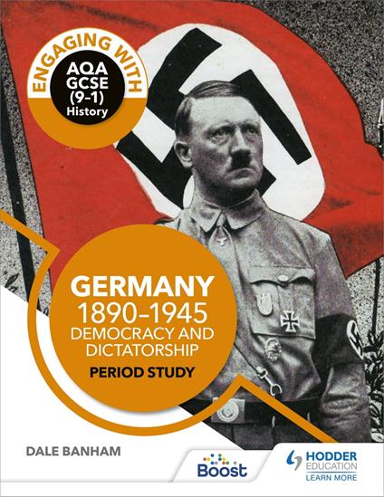 Engaging with AQA GCSE (9–1) History: Germany, 1890–1945: Democracy and dictatorship Period study