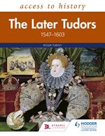 Access to History: The Later Tudors 1547-1603