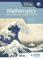 Mathematics for the IB Diploma: Applications and interpretation SL: Applications and interpretation SL