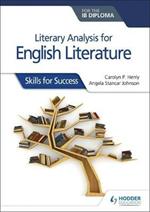 Literary analysis for English Literature for the IB Diploma: Skills for Success