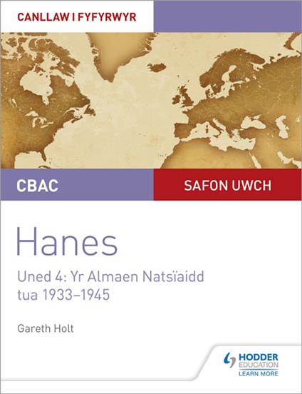 CBAC Safon Uwch Hanes – Canllaw i Fyfyrwyr Uned 4: Yr Almaen Natsïaidd, tua 1933–1945 (WJEC A-level History Student Guide Unit 4: Nazi Germany c.1933-1945: Welsh language edition)