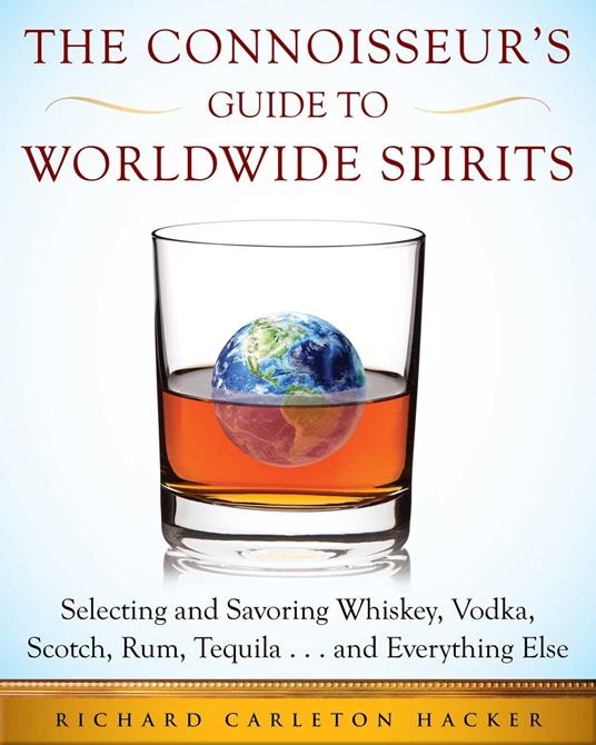 The Connoisseur's Guide to Worldwide Spirits