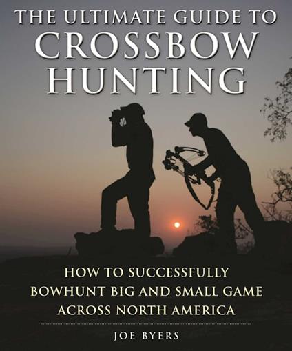 The Ultimate Guide to Crossbow Hunting