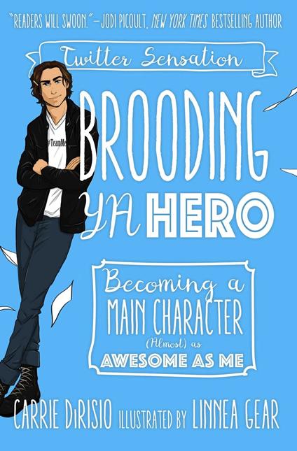 Brooding YA Hero - Carrie DiRisio,Broody McHottiepants,Linnea Gear - ebook