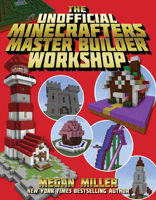 The Unofficial Minecrafters Master Builder Workshop - Megan Miller - ebook