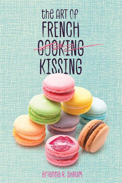 The Art of French Kissing - Brianna R. Shrum - ebook