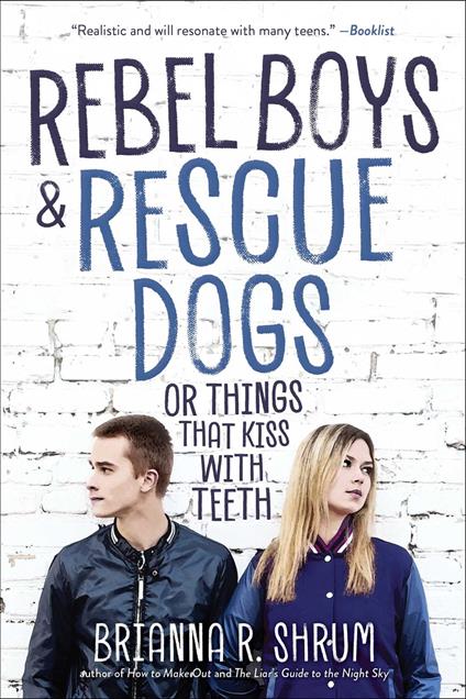 Rebel Boys and Rescue Dogs, or Things That Kiss with Teeth - Brianna R. Shrum - ebook