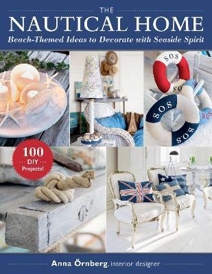 The Nautical Home: Beach-Themed Ideas to Decorate with Seaside Spirit - Anna Örnberg - cover