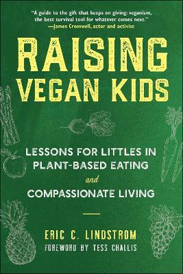 Raising Vegan Kids: Lessons for Littles in Plant-Based Eating and Compassionate Living - Eric C. Lindstrom - cover