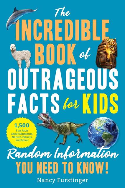 The Incredible Book of Outrageous Facts for Kids - Nancy Furstinger - ebook