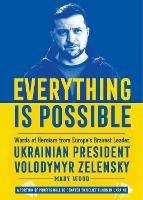 Everything is Possible: Words of Heroism from Europe's Bravest Leader, Ukrainian President Volodymyr Zelensky - Mary Wood - cover