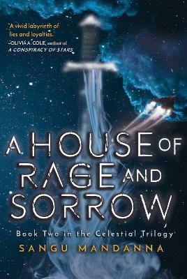 A House of Rage and Sorrow: Book Two in the Celestial Trilogy - Sangu Mandanna - cover