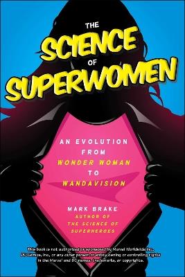 The Science of Superwomen: An Evolution from Wonder Woman to WandaVision - Mark Brake - cover