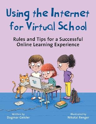 Using the Internet for Virtual School: Rules and Tips for a Successful Online Learning Experience - Dagmar Geisler - cover