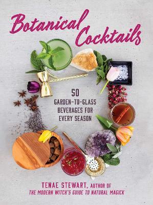 Botanical Cocktails: 50 Garden-to-Glass Beverages for Every Season - Tenae Stewart - cover