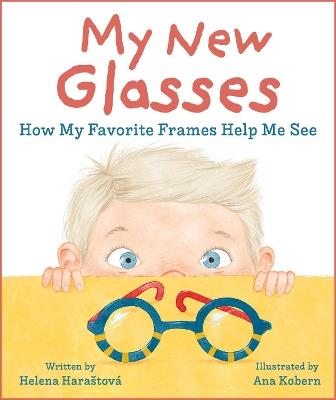 My New Glasses: How My Favorite Frames Help Me See - Helena Haraštová - cover