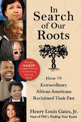 In Search of Our Roots: How 19 Extraordinary African Americans Reclaimed Their Past - Henry Louis Gates - cover