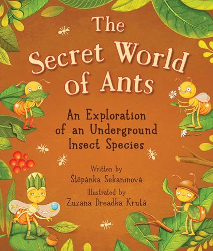 The Secret World of Ants - Štepánka Sekaninová,Zuzana Dreadka Krutá - ebook