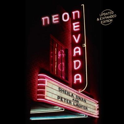 Neon Nevada: Updated & Expanded Edition - Sheila Swan,Peter Laufer - cover