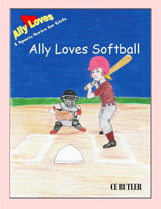 Ally Loves Softball - CE Butler - ebook