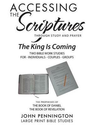 Accessing the Scriptures: The King Is Coming - John Pennington - cover