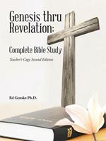 Genesis thru Revelation: Complete Bible Study: Teacher's Copy Second Edition