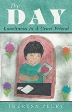 The Day: Loneliness Is A Cruel Friend