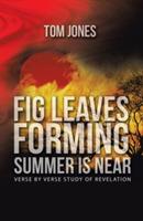 Fig Leaves Forming Summer Is Near: verse by verse study of Revelation - Tom Jones - cover